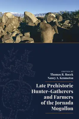 A Jornada Mogollon késő őskori vadász-gyűjtögetői és földművelői - Late Prehistoric Hunter-Gatherers and Farmers of the Jornada Mogollon