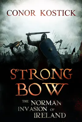 Strongbow: A normannok inváziója Írországban - Strongbow: The Norman Invasion of Ireland