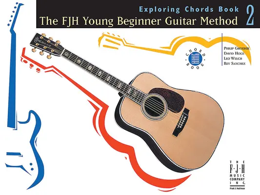 The Fjh Young Beginner Guitar Method, Exploring Chords 2. könyv - The Fjh Young Beginner Guitar Method, Exploring Chords Book 2