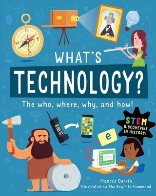 Mi a technológia? Ki, hol, miért és hogyan - What Is Technology?: The Who, Where, Why, and How