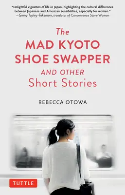 Az őrült kiotói cipőcserélő és más rövid történetek - The Mad Kyoto Shoe Swapper and Other Short Stories