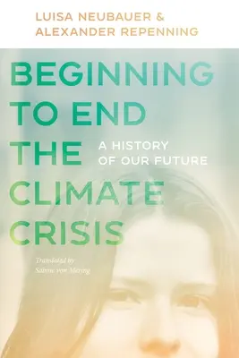 Az éghajlati válság megszüntetésének kezdete: A jövőnk története - Beginning to End the Climate Crisis: A History of Our Future