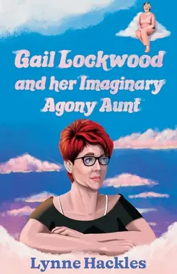 Gail Lockwood és képzeletbeli kínszenvedő nénikéje - Gail Lockwood and her Imaginary Agony Aunt