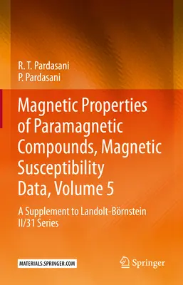 Paramágneses vegyületek mágneses tulajdonságai, Mágneses érzékenységi adatok, 5. kötet: Kiegészítés a Landolt-Brnstein II/31 sorozathoz - Magnetic Properties of Paramagnetic Compounds, Magnetic Susceptibility Data, Volume 5: A Supplement to Landolt-Brnstein II/31 Series