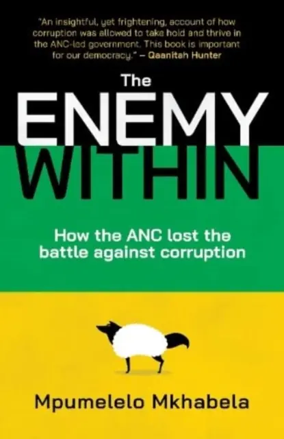 A belső ellenség - Hogyan veszítette el az ANC a korrupció elleni harcot? - Enemy Within - How the ANC Lost the Battle Against Corruption