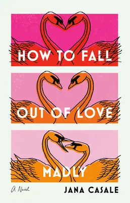 Hogyan lehet őrülten szerelembe esni - How to Fall Out of Love Madly