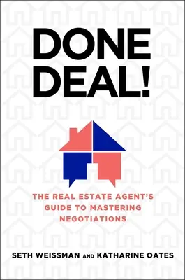 Megegyeztünk!: Az ingatlanügynök útmutatója a tárgyalások elsajátításához - Done Deal!: The Real Estate Agent's Guide to Mastering Negotiations