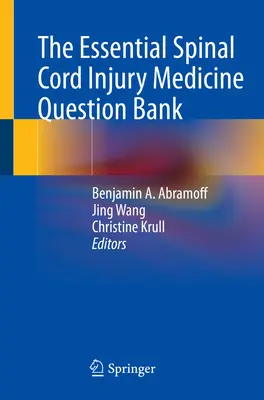 The Essential Spinal Cord Injury Medicine Question Bank (A gerincvelő-sérüléssel kapcsolatos alapvető orvosi kérdések bankja) - The Essential Spinal Cord Injury Medicine Question Bank