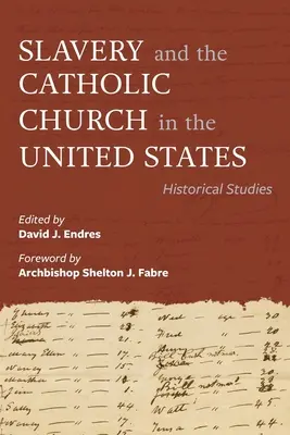 A rabszolgaság és a katolikus egyház az Egyesült Államokban: Történelmi tanulmányok - Slavery and the Catholic Church in the United States: Historical Studies