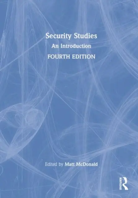 Biztonsági tanulmányok: Bevezetés - Security Studies: An Introduction