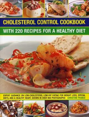 Koleszterinszint-szabályozó szakácskönyv: 220 recept az egészséges táplálkozáshoz - Cholesterol Control Cookbook: With 220 Recipes for a Healthy Diet