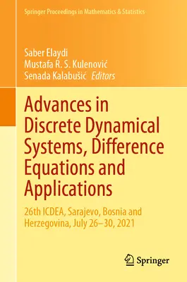 Advances in Discrete Dynamical Systems, Difference Equations and Applications: Icdea, Szarajevó, Bosznia-Hercegovina, 2021. július 26-30. - Advances in Discrete Dynamical Systems, Difference Equations and Applications: 26th Icdea, Sarajevo, Bosnia and Herzegovina, July 26-30, 2021