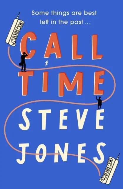 Call Time - A 4-es csatorna F1-es műsorvezetőjének, Steve Jonesnak vicces és rendkívül eredeti bemutatkozó regénye - Call Time - The funny and hugely original debut novel from Channel 4 F1 presenter Steve Jones