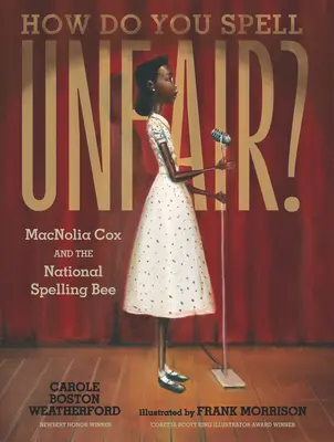 How Do You Spell Unfair?: Macnolia Cox és az Országos Helyesírási Verseny - How Do You Spell Unfair?: Macnolia Cox and the National Spelling Bee