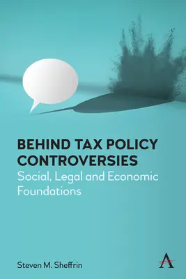 Behind Tax Policy Controversies: Társadalmi, jogi és gazdasági alapok - Behind Tax Policy Controversies: Social, Legal and Economic Foundations