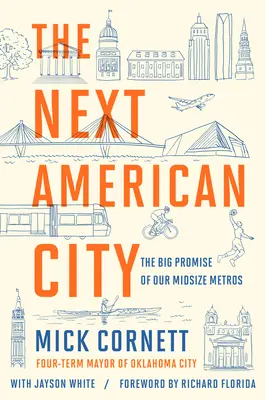 A következő amerikai város: A közepes méretű metropoliszok nagy ígérete - The Next American City: The Big Promise of Our Midsize Metros