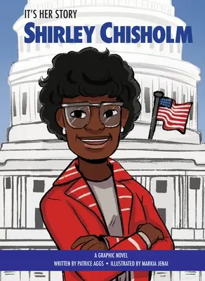 Az ő története Shirley Chisholm: A Graphic Novel - It's Her Story Shirley Chisholm: A Graphic Novel