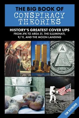 Az összeesküvés-elméletek nagy könyve: A történelem legnagyobb téveszméi és spekulációi JFK-től az 51-es körzetig, az illuminátusokig, 9/11-ig és a Holdra szállásig. - The Big Book of Conspiracy Theories: History's Biggest Delusions and Speculations, from JFK to Area 51, the Illuminati, 9/11, and the Moon Landings