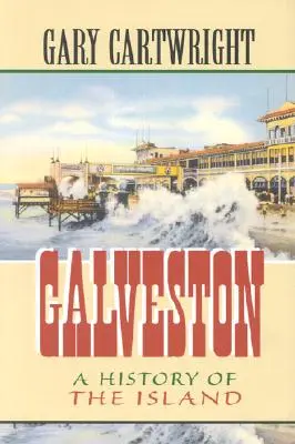 Galveston: A sziget története 18. kötet - Galveston: A History of the Island Volume 18