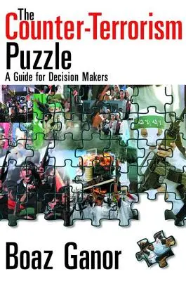 A terrorizmus elleni rejtvény: A Guide for Decision Makers - The Counter-Terrorism Puzzle: A Guide for Decision Makers