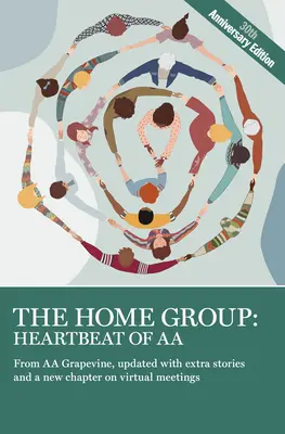 Az otthoni csoport: Az AA szívverése: A 30. évfordulós kiadás - The Home Group: Heartbeat of AA: The 30th Anniversary Edition