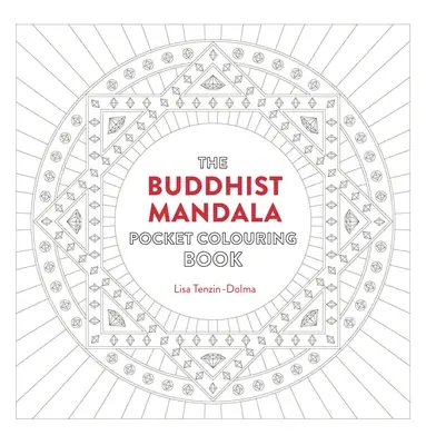 Buddhista mandala zsebszínező könyv: 26 inspiráló minta a tudatos meditációhoz és színezéshez - Buddhist Mandala Pocket Coloring Book: 26 Inspiring Designs for Mindful Meditation and Coloring