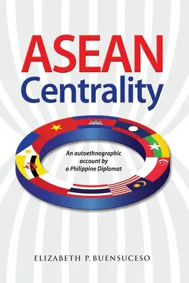 Az ASEAN központisága: Egy fülöp-szigeteki diplomata autoetnográfiai beszámolója - ASEAN Centrality: An Autoethnographic Account by a Philippine Diplomat