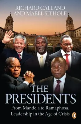 Az elnökök: Mandelától Ramaphosáig, vezetés a válság korában - The Presidents: From Mandela to Ramaphosa, Leadership in the Age of Crisis