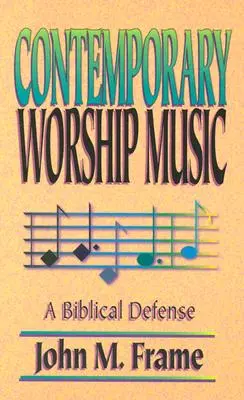 Kortárs istentiszteleti zene: Bibliai védelem - Contemporary Worship Music: A Biblical Defense