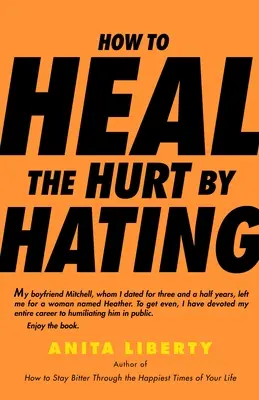 Hogyan gyógyítsuk meg a fájdalmat a gyűlölet által? - How to Heal the Hurt by Hating