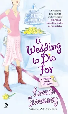 Egy esküvő, amiért meg kell halni: A Yellow Rose Mystery - A Wedding to Die for: A Yellow Rose Mystery