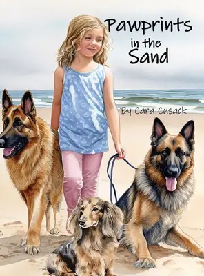 Mancsnyomok a homokban: Gyerekeknek szóló kutyás könyv, egy kislány és kutyái tengerparti kalandra indulnak! - Pawprints in the Sand: a children's dog book, a girl and her dogs set out on a beach adventure!