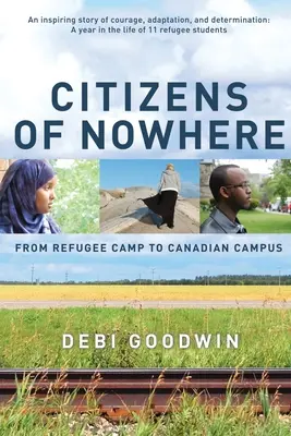 A sehol sem élő polgárok: A menekülttábortól a kanadai egyetemig - Citizens of Nowhere: From Refugee Camp to Canadian Campus