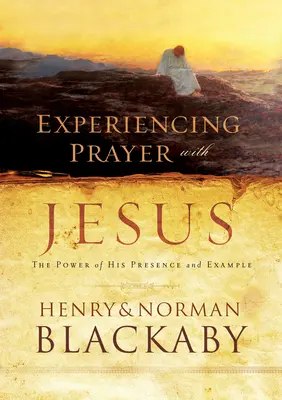 Az imádság megtapasztalása Jézussal - Az Ő jelenlétének és példájának ereje - Experiencing Prayer with Jesus - The Power of His Presence and Example