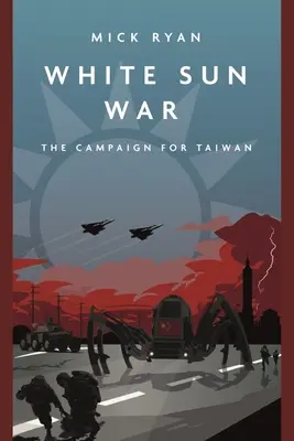 Fehér Nap háború: A Tajvanért folytatott hadjárat - White Sun War: The Campaign for Taiwan