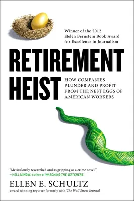 Nyugdíjrablás: Hogyan fosztogatják és profitálnak a vállalatok az amerikai munkavállalók fészekaljaiból - Retirement Heist: How Companies Plunder and Profit from the Nest Eggs of American Workers