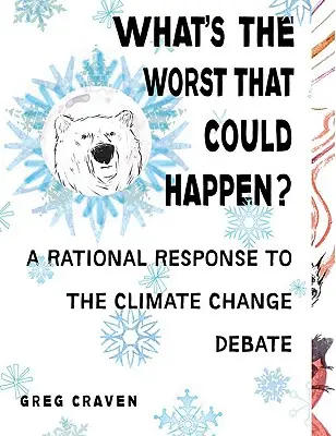 Mi a legrosszabb, ami történhet? - Átvágva a globális felmelegedés körüli felhajtáson - What's The Worst That Could Happen? - Cutting Through the Hubbub Over Global Warming