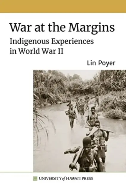 Háború a peremvidéken: Bennszülött tapasztalatok a II. világháborúban - War at the Margins: Indigenous Experiences in World War II