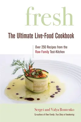 Friss: A végső élő ételek szakácskönyve - Fresh: The Ultimate Live-Food Cookbook