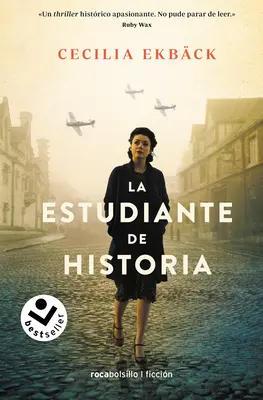 La Estudiante de Historia / A történészek: A Thrilling Novel of Conspiracy and Intrigue During World War II (Egy izgalmas regény az összeesküvésről és az intrikáról a második világháború idején) - La Estudiante de Historia / The Historians: A Thrilling Novel of Conspiracy and Intrigue During World War II