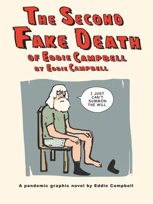 Eddie Campbell második álhalála és a művész sorsa - The Second Fake Death of Eddie Campbell & the Fate of the Artist