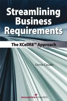 Az üzleti követelmények racionalizálása: Az Xcellr8 megközelítése - Streamlining Business Requirements: The Xcellr8 Approach