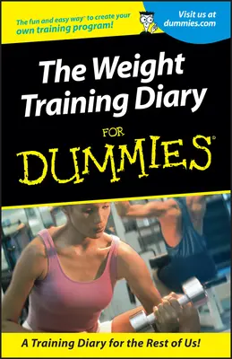 Súlyzós edzésnapló Dummiknak - Weight Training Diary For Dummies