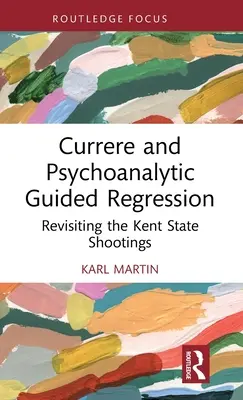 Currere és a pszichoanalitikus irányított regresszió: A Kent State-i lövöldözés újrafelvétele - Currere and Psychoanalytic Guided Regression: Revisiting the Kent State Shootings