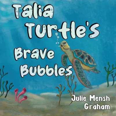 Talia Turtle bátor buborékai - Talia Turtle's Brave Bubbles