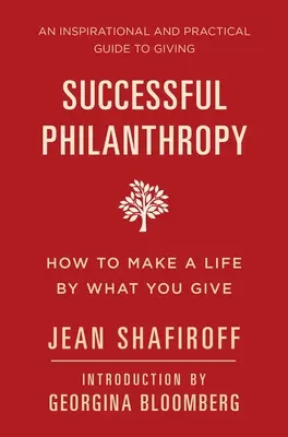 Sikeres filantrópia: Hogyan lehet életet teremteni azzal, amit adunk - Successful Philanthropy: How to Make a Life by What You Give