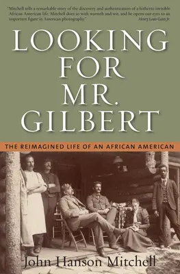 Looking For Mr. Gilbert - Egy afroamerikai újragondolt élete - Looking For Mr. Gilbert - The Reimagined Life of an African American