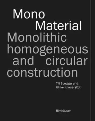 Mono-anyag: Monolitikus, homogén és körkörös szerkezetek - Mono-Material: Monolithic, Homogeneous and Circular Construction