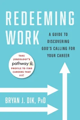 Redeeming Work: A Guide to Discovering God's Calling for Your Career (Útmutató Isten hivatásának felfedezéséhez) - Redeeming Work: A Guide to Discovering God's Calling for Your Career