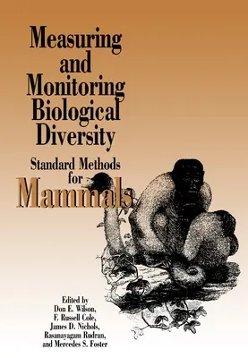 A biológiai sokféleség mérése és nyomon követése: Standard Methods for Mammals - Measuring and Monitoring Biological Diversity: Standard Methods for Mammals